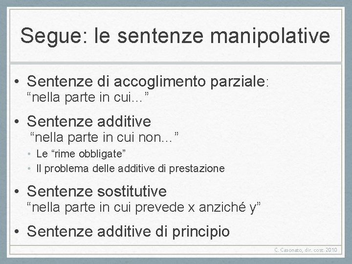 Segue: le sentenze manipolative • Sentenze di accoglimento parziale: “nella parte in cui…” •