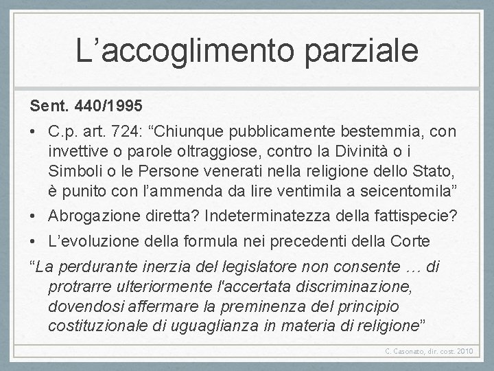 L’accoglimento parziale Sent. 440/1995 • C. p. art. 724: “Chiunque pubblicamente bestemmia, con invettive