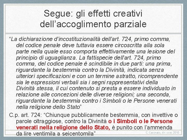 Segue: gli effetti creativi dell’accoglimento parziale “La dichiarazione d'incostituzionalità dell'art. 724, primo comma, del