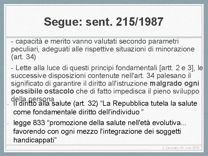 Segue: sent. 215/1987 - - - capacità e merito vanno valutati secondo parametri peculiari,