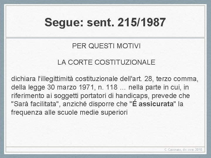 Segue: sent. 215/1987 PER QUESTI MOTIVI LA CORTE COSTITUZIONALE dichiara l'illegittimità costituzionale dell'art. 28,