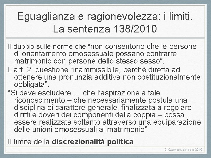 Eguaglianza e ragionevolezza: i limiti. La sentenza 138/2010 Il dubbio sulle norme che “non