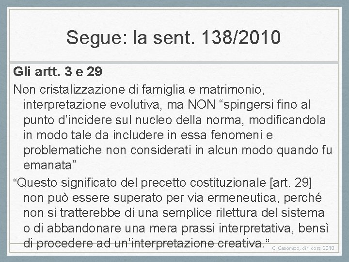 Segue: la sent. 138/2010 Gli artt. 3 e 29 Non cristalizzazione di famiglia e