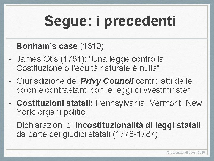 Segue: i precedenti - Bonham’s case (1610) - James Otis (1761): “Una legge contro