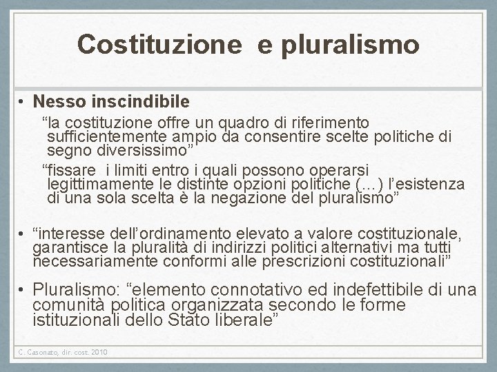 Costituzione e pluralismo • Nesso inscindibile “la costituzione offre un quadro di riferimento sufficientemente