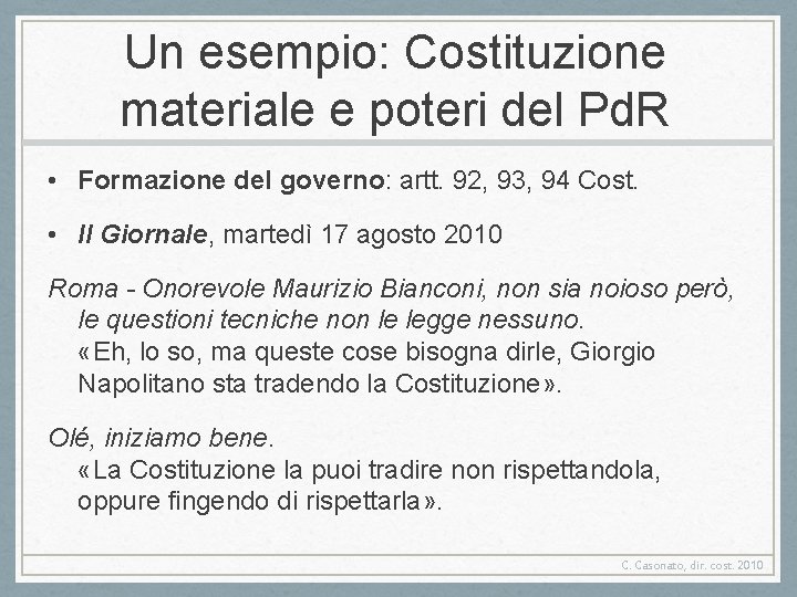 Un esempio: Costituzione materiale e poteri del Pd. R • Formazione del governo: artt.