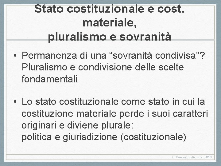 Stato costituzionale e cost. materiale, pluralismo e sovranità • Permanenza di una “sovranità condivisa”?