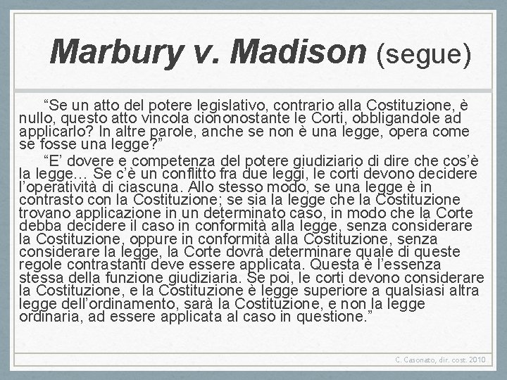 Marbury v. Madison (segue) “Se un atto del potere legislativo, contrario alla Costituzione, è