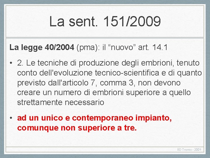 La sent. 151/2009 La legge 40/2004 (pma): il “nuovo” art. 14. 1 • 2.