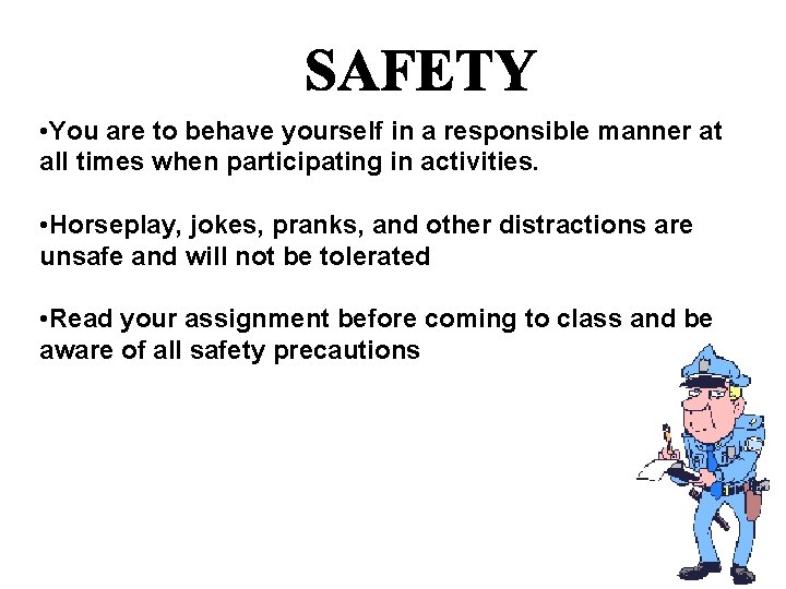  • You are to behave yourself in a responsible manner at all times
