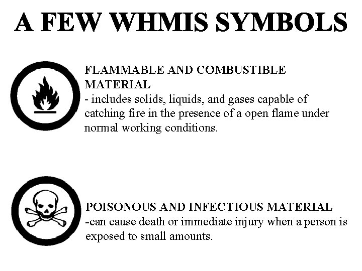 FLAMMABLE AND COMBUSTIBLE MATERIAL - includes solids, liquids, and gases capable of catching fire