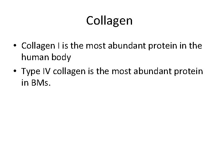 Collagen • Collagen I is the most abundant protein in the human body •