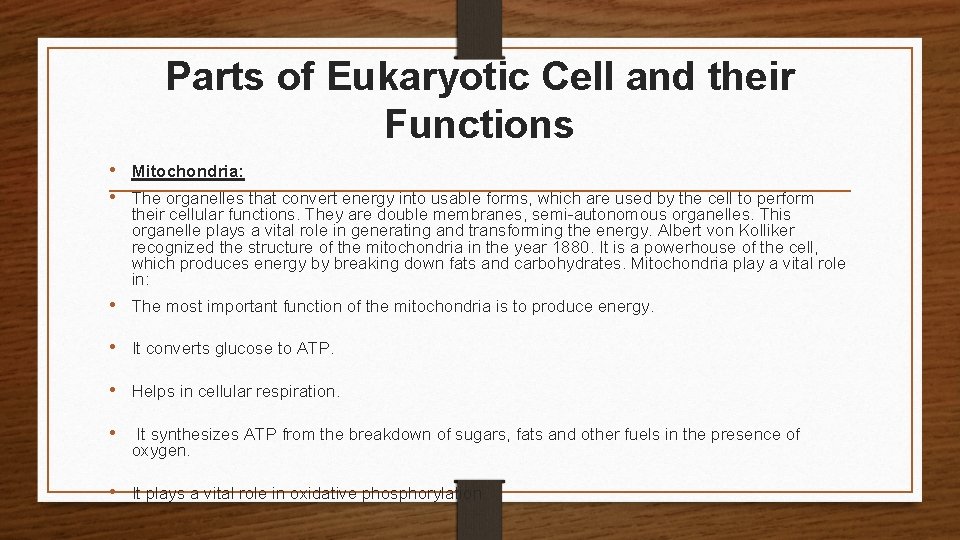 Parts of Eukaryotic Cell and their Functions • Mitochondria: • The organelles that convert
