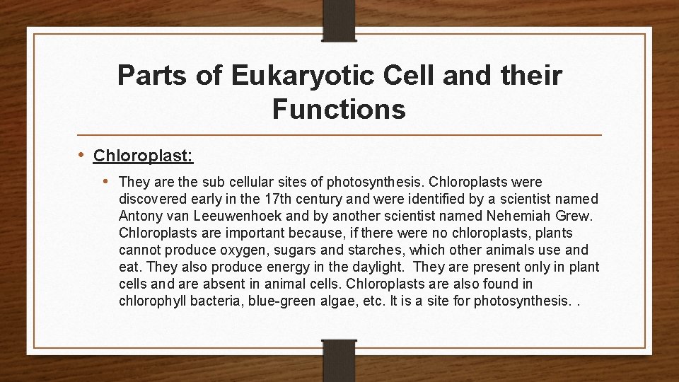 Parts of Eukaryotic Cell and their Functions • Chloroplast: • They are the sub