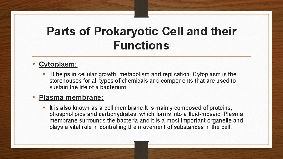 Parts of Prokaryotic Cell and their Functions • Cytoplasm: • It helps in cellular