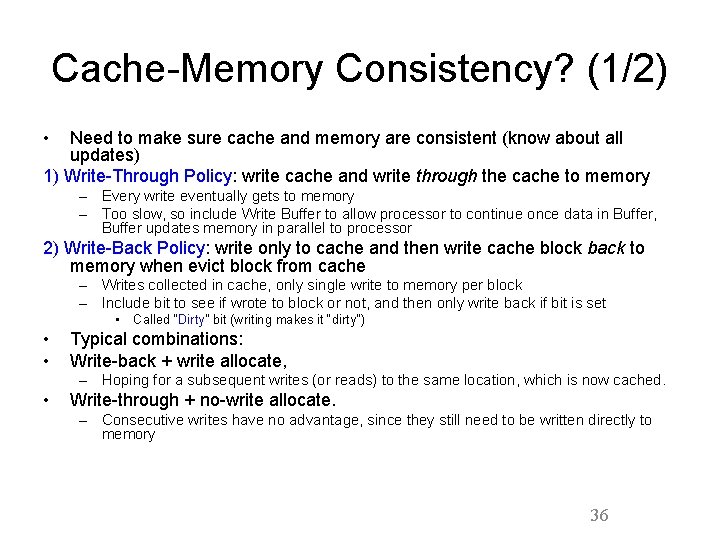 Cache-Memory Consistency? (1/2) • Need to make sure cache and memory are consistent (know