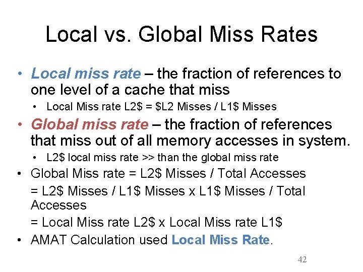 Local vs. Global Miss Rates • Local miss rate – the fraction of references