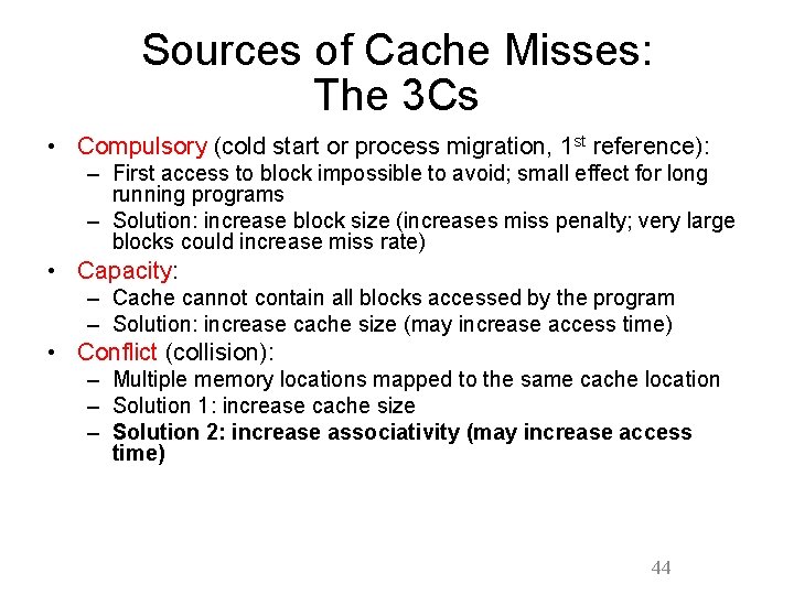 Sources of Cache Misses: The 3 Cs • Compulsory (cold start or process migration,