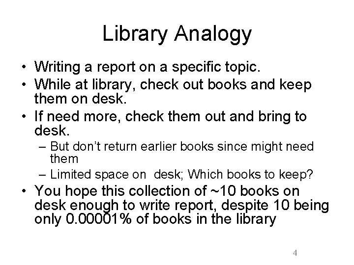 Library Analogy • Writing a report on a specific topic. • While at library,