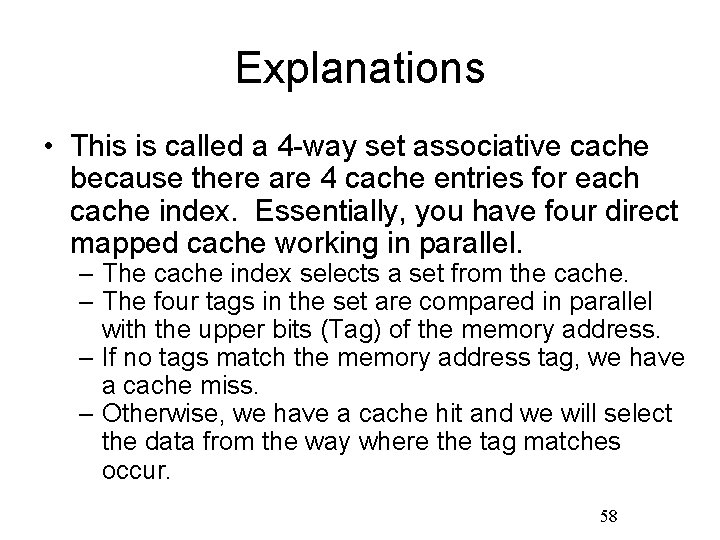 Explanations • This is called a 4 -way set associative cache because there are