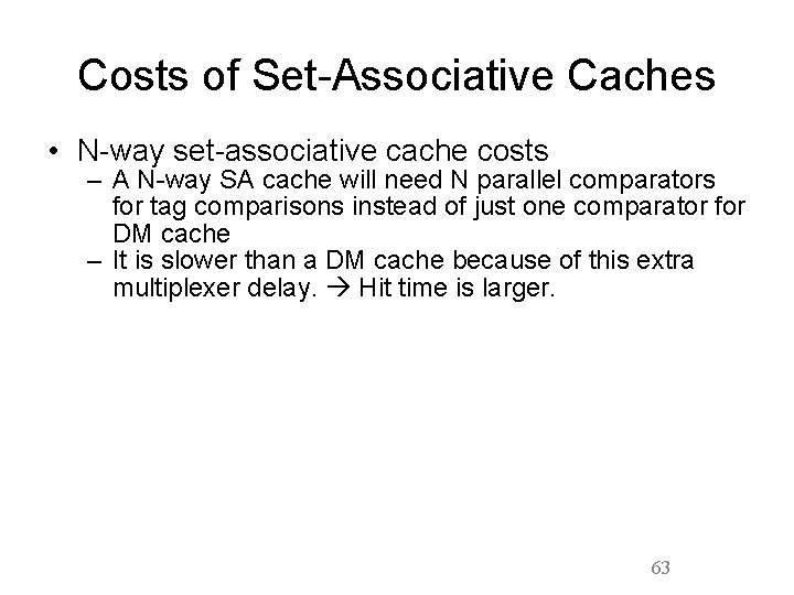 Costs of Set-Associative Caches • N-way set-associative cache costs – A N-way SA cache