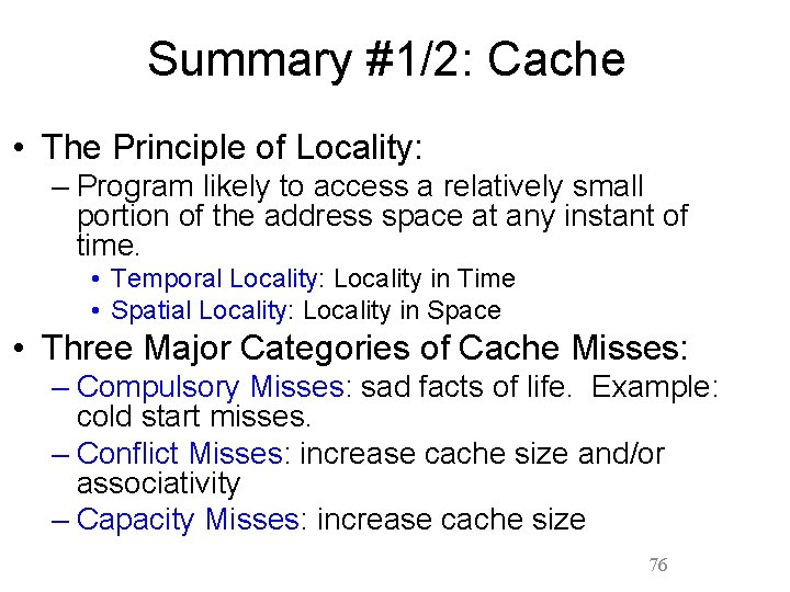 Summary #1/2: Cache • The Principle of Locality: – Program likely to access a