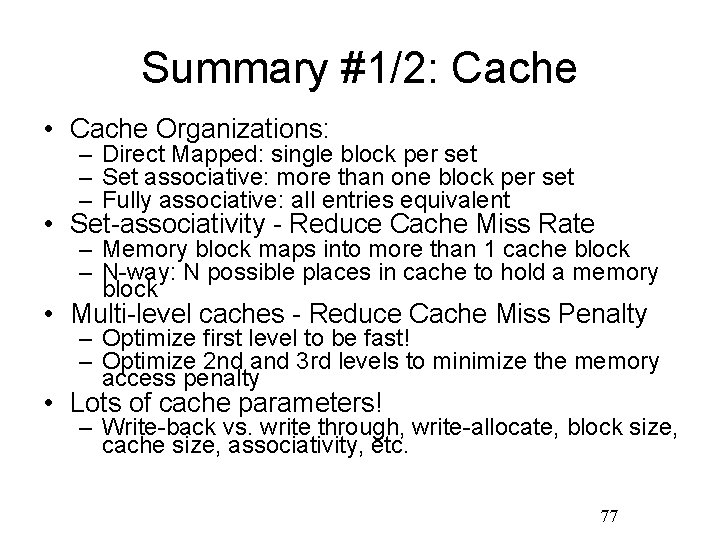 Summary #1/2: Cache • Cache Organizations: – Direct Mapped: single block per set –