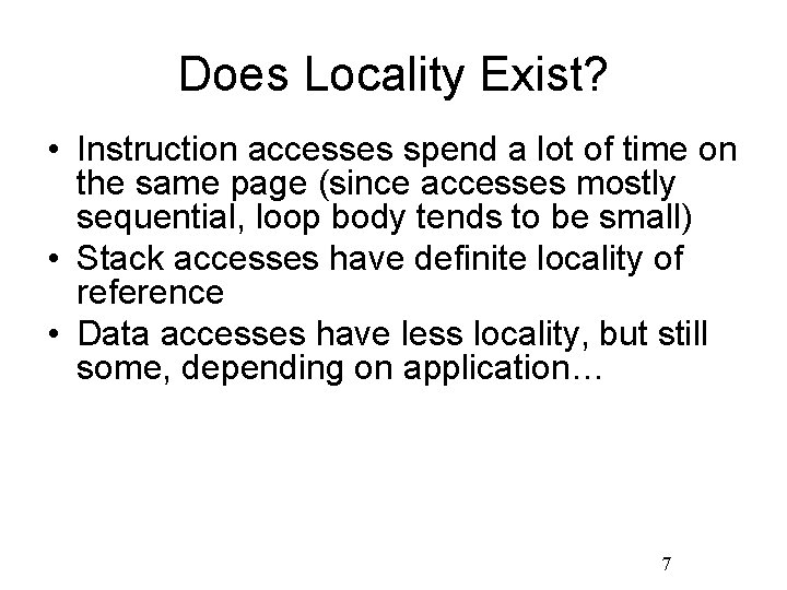 Does Locality Exist? • Instruction accesses spend a lot of time on the same