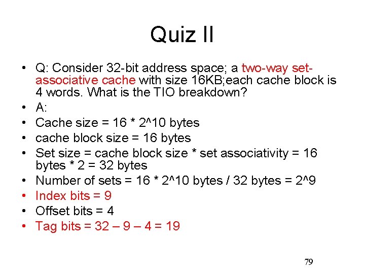 Quiz II • Q: Consider 32 -bit address space; a two-way setassociative cache with Quiz II • Q: Consider 32 -bit address space; a two-way setassociative cache with
