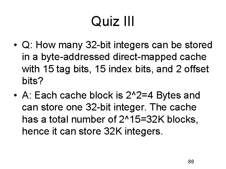 Quiz III • Q: How many 32 -bit integers can be stored in a