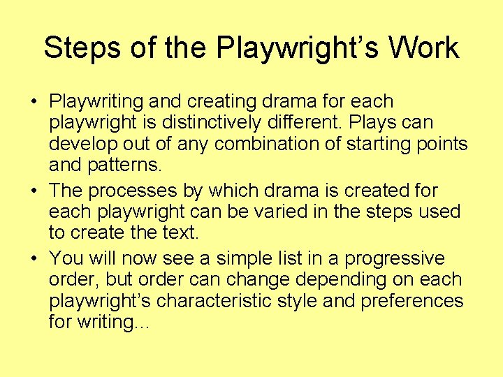 Steps of the Playwright’s Work • Playwriting and creating drama for each playwright is