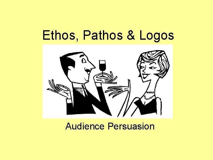 Ethos, Pathos & Logos Audience Persuasion 