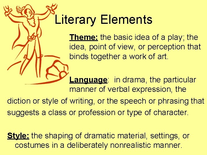 Literary Elements Theme: the basic idea of a play; the idea, point of view,