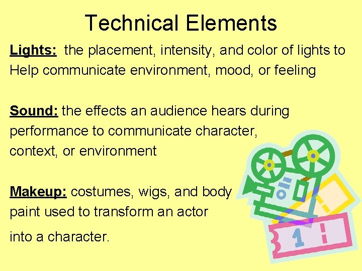 Technical Elements Lights: the placement, intensity, and color of lights to Help communicate environment,