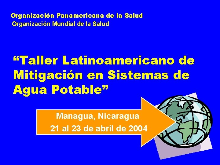 Organización Panamericana de la Salud Organización Mundial de la Salud “Taller Latinoamericano de Mitigación