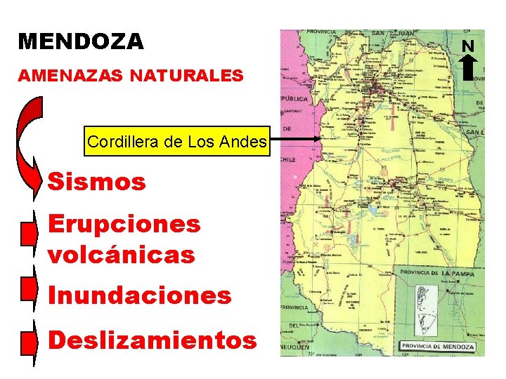 MENDOZA AMENAZAS NATURALES Cordillera de Los Andes Sismos Erupciones volcánicas Inundaciones Deslizamientos N 