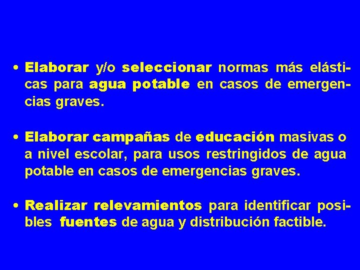  • Elaborar y/o seleccionar normas más elásticas para agua potable en casos de