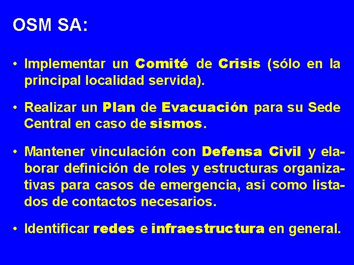 OSM SA: • Implementar un Comité de Crisis (sólo en la principal localidad servida).