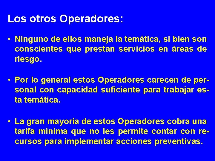 Los otros Operadores: • Ninguno de ellos maneja la temática, si bien son conscientes