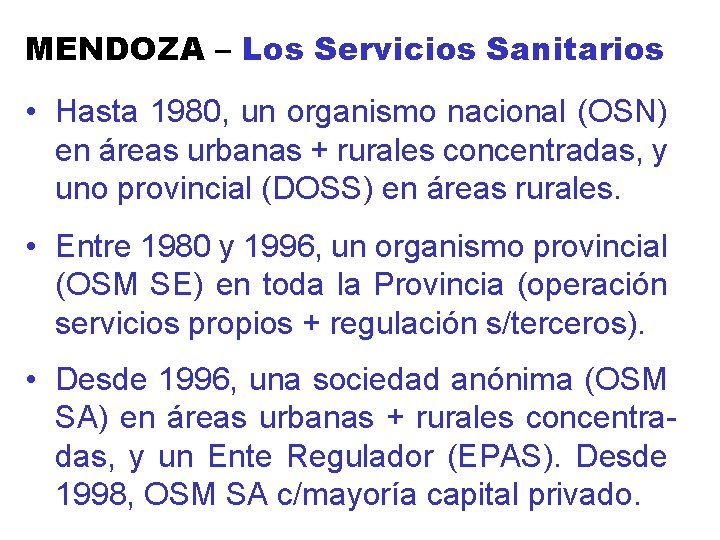 MENDOZA – Los Servicios Sanitarios • Hasta 1980, un organismo nacional (OSN) en áreas
