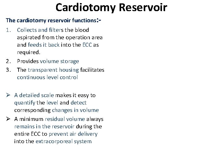 Cardiotomy Reservoir The cardiotomy reservoir functions: - 1. Collects and filters the blood aspirated Cardiotomy Reservoir The cardiotomy reservoir functions: - 1. Collects and filters the blood aspirated
