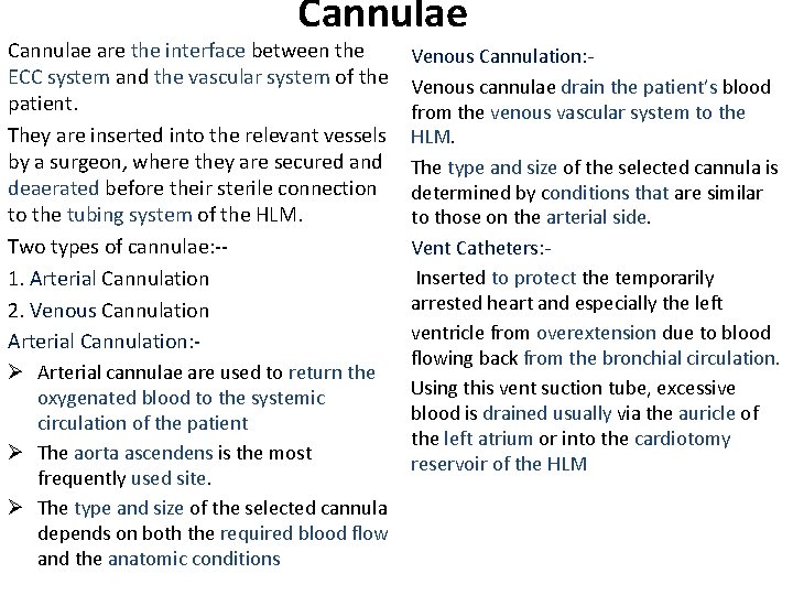 Cannulae are the interface between the ECC system and the vascular system of the Cannulae are the interface between the ECC system and the vascular system of the