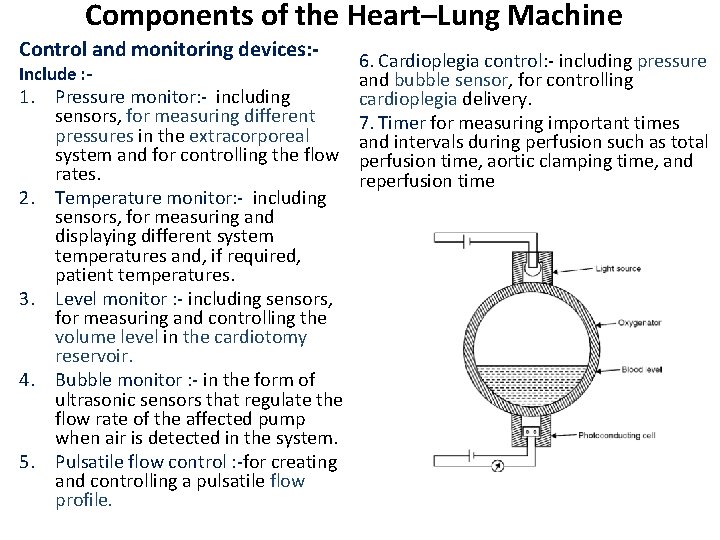 Components of the Heart–Lung Machine Control and monitoring devices: - 6. Cardioplegia control: - Components of the Heart–Lung Machine Control and monitoring devices: - 6. Cardioplegia control: -