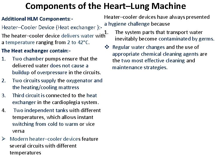 Components of the Heart–Lung Machine Heater–cooler devices have always presented a hygiene challenge because Components of the Heart–Lung Machine Heater–cooler devices have always presented a hygiene challenge because