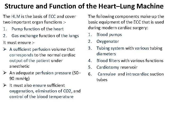Structure and Function of the Heart–Lung Machine The HLM is the basis of ECC Structure and Function of the Heart–Lung Machine The HLM is the basis of ECC