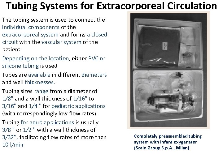 Tubing Systems for Extracorporeal Circulation The tubing system is used to connect the individual Tubing Systems for Extracorporeal Circulation The tubing system is used to connect the individual