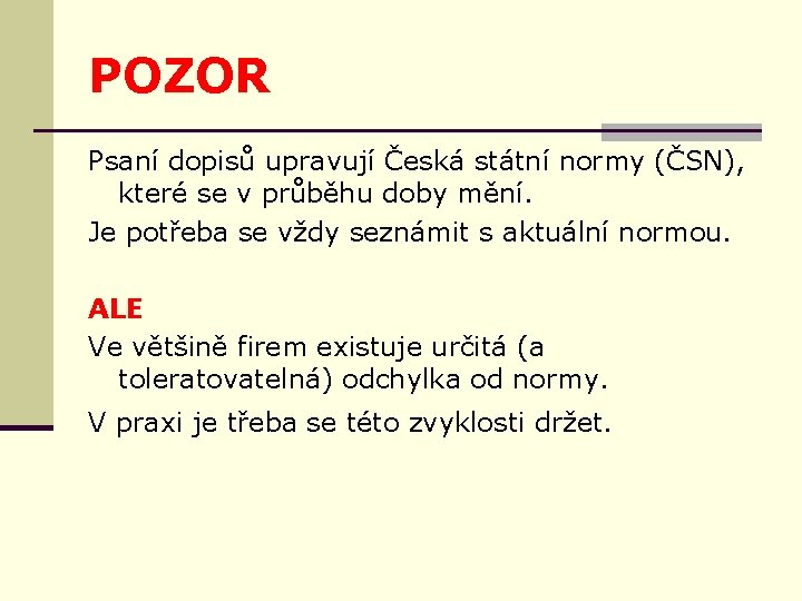 POZOR Psaní dopisů upravují Česká státní normy (ČSN), které se v průběhu doby mění.