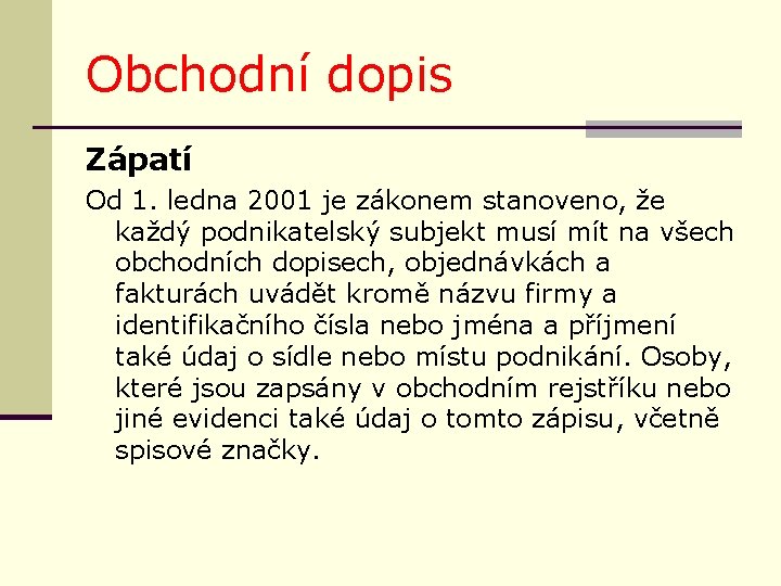 Obchodní dopis Zápatí Od 1. ledna 2001 je zákonem stanoveno, že každý podnikatelský subjekt