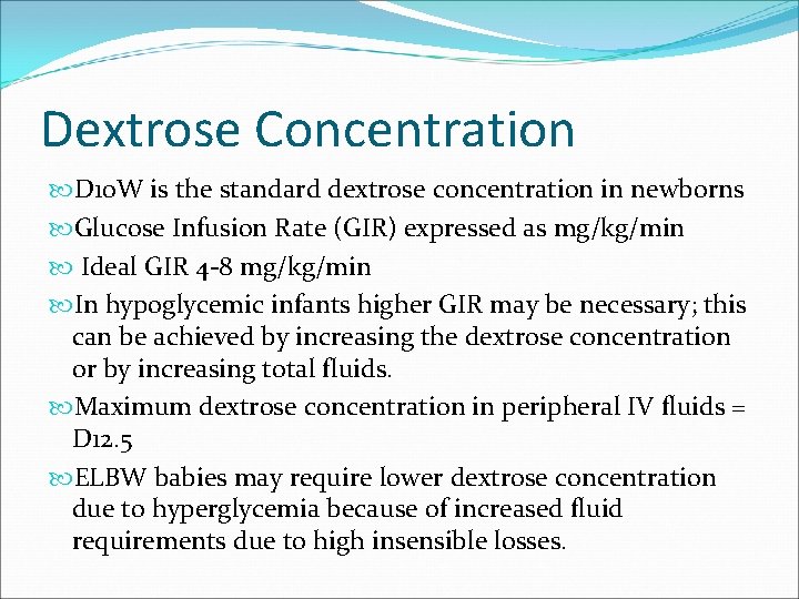 Dextrose Concentration D 10 W is the standard dextrose concentration in newborns Glucose Infusion