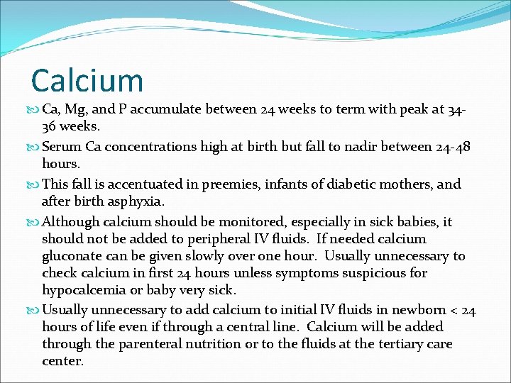 Calcium Ca, Mg, and P accumulate between 24 weeks to term with peak at